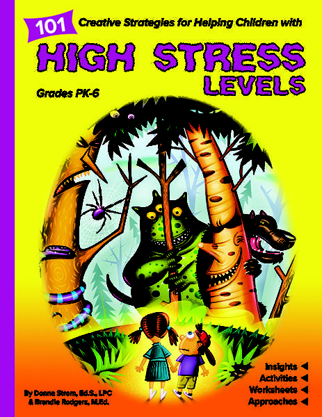 101 Creative Strategies for Helping Children With High Stress Levels by Donna Strom and Brandie Rodgers