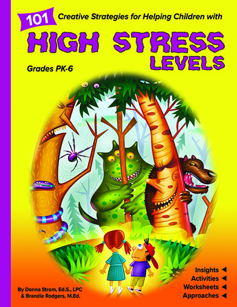 101 Creative Strategies for Helping Children With High Stress Levels by Donna Strom and Brandie Rodgers