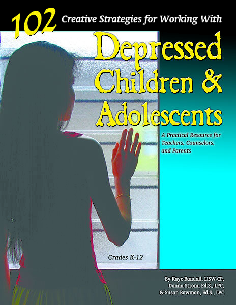 102 Creative Strategies for Working with Depressed Children and Adolescents by  Donna Strom, Kaye Randall & Susan Bowman
