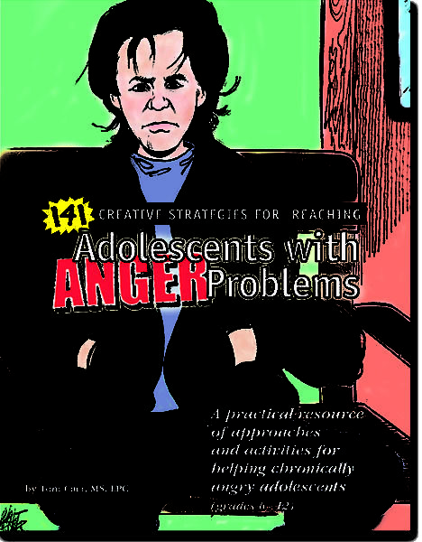 141 Creative Strategies for Reaching Adolescents with Anger Problems