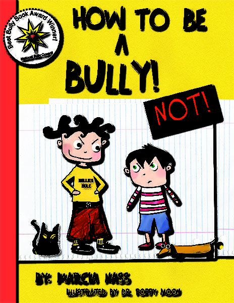 How to be a Bully… NOT! by Marcia Nass