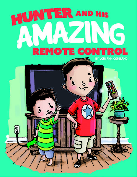 Hunter and His Amazing Remote Control by Lori Copeland