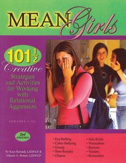 Mean Girls: 101 1/2 Creative Strategies and Activities for Working with Relational Aggression by Kaye Randall & Allyson Bowen