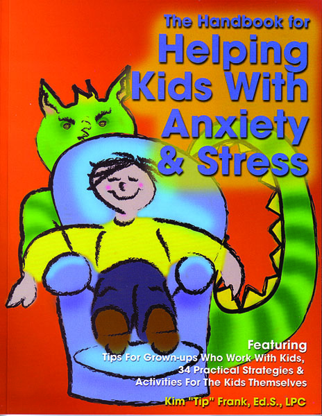 The Handbook for Helping Kids with Anxiety & Stress by Kim "Tip" Frank