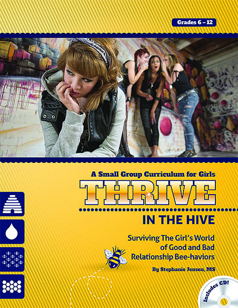 Thrive in the Hive with CD - Surviving the Girl's World of Good and Bad Relationship Bee-haviors by Stephanie Jensen