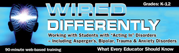 Wired Differently: Working with Students with "Acting-In" Disorders Webinar - DVD