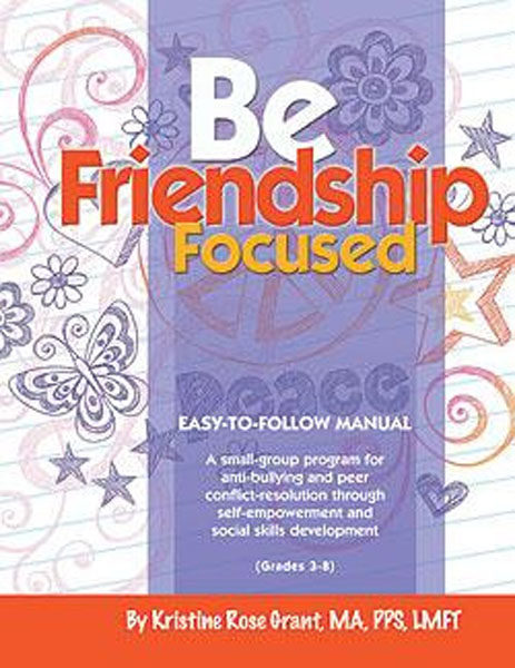 BFF: Be Friendship Focused by Kristine Rose Grant
