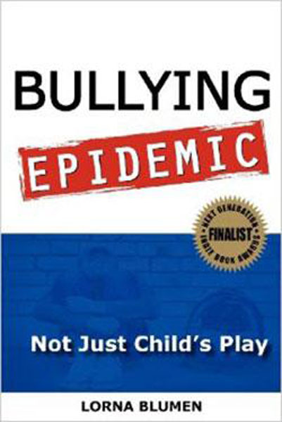 Bullying Epidemic: Not Just Child's Play by Lorna Blumen