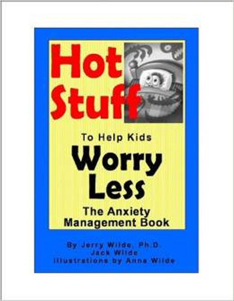 Hot Stuff to Help Kids Worry Less by Jerry Wilde