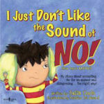 I Just Don't Like the Sound of No! by Julia Cook
