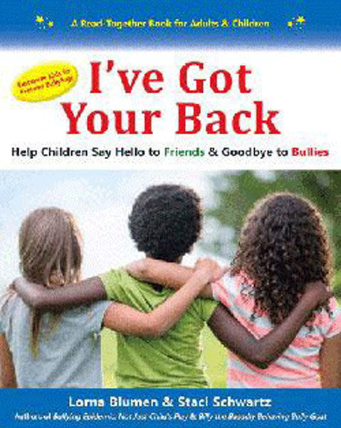 I’ve Got Your Back: Help Children Say Hello to Friends and Goodbye to Bullies by Lorna Blumen