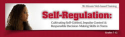 Teen Self-Regulation: Cultivating Self-Control & Responsible Decision-Making Skills – Single User