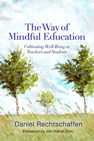 The Way of Mindful Education by Daniel Rechtschaffen
