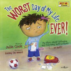 The Worst Day of My Life Ever! by Julia Cook