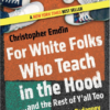 for-white-folks-who-teach-in-the-hood-christoper-emdin